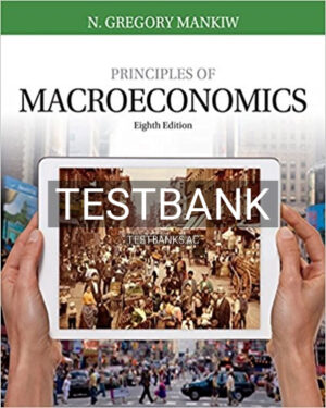 Test Bank for Principles of Macroeconomics 8th Edition by Mankiw