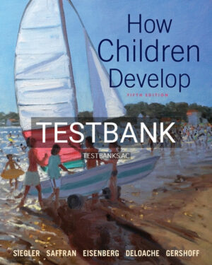 Test Bank for How Children Develop 5th Edition by Siegler
