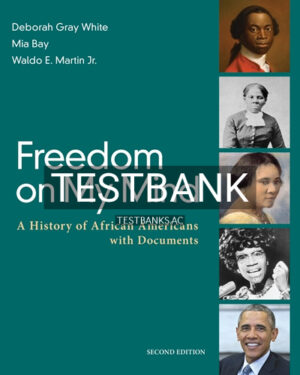 Test Bank for Freedom on My Mind A History of African Americans with Documents 2nd Edition by White