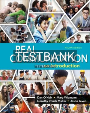 Test Bank for Real Communication 4th Edition by OHair