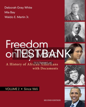 Test Bank for Freedom on My Mind Volume 2 A History of African Americans with Documents 2nd Edition by White