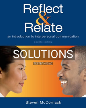 Solutions for Reflect and Relate An Introduction to Interpersonal Communication 3rd Edition by McCornack