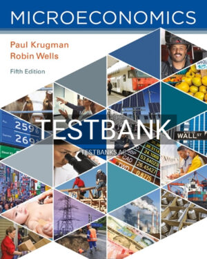 Test Bank for Microeconomics 5th Edition by Krugman