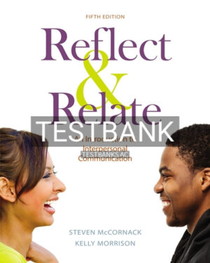 Test Bank for Reflect & Relate An Introduction to Interpersonal Communication 5th Edition by McCornack
