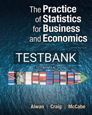 Test Bank for Practice of Statistics for Business and Economics 5th Edition by Alwan