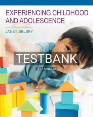 Test Bank for Experiencing Childhood and Adolescence 1st Edition by Belsky