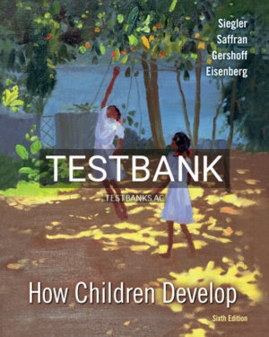 Test Bank for How Children Develop 6th Edition by Siegler