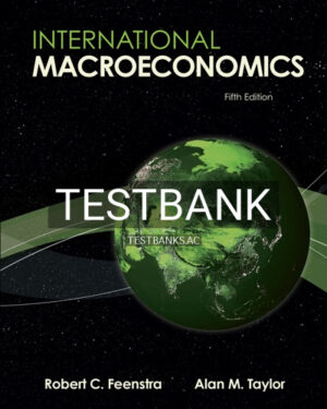 Test Bank for International Macroeconomics 5th Edition by Feenstra