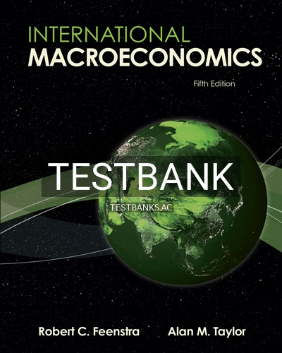 9781319218423-TEST-BANK Test Bank for International Macroeconomics 5th Edition by Feenstra