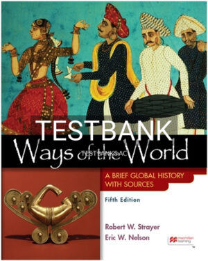Test Bank for Ways of the World with Sources Combined Volume 5th Edition by Strayer