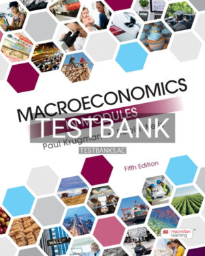 Test Bank for Macroeconomics in Modules 5th Edition by Krugman