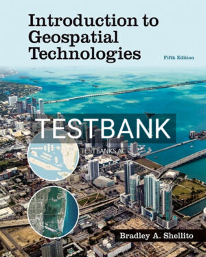 Test Bank for Introduction to Geospatial Technologies 5th Edition by Shellito