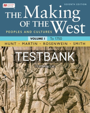 Test Bank for The Making of the West Volume 1 7th Edition by Hunt
