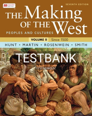 Test Bank for The Making of the West Volume 2 7th Edition by Hunt