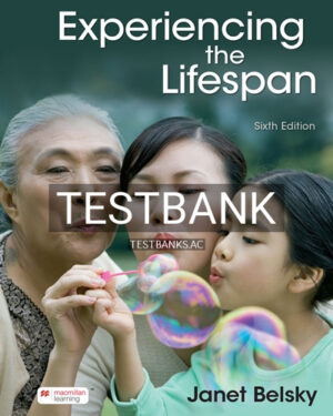 Test Bank for Experiencing the Lifespan 6th Edition by Belsky