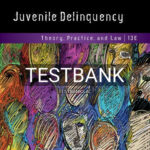 Test Bank for Juvenile Delinquency 13th Edition by Siegel