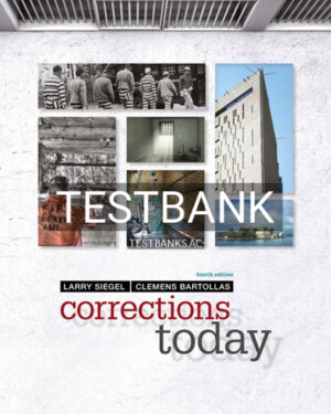 Test Bank for Corrections Today 4th Edition by Siegel