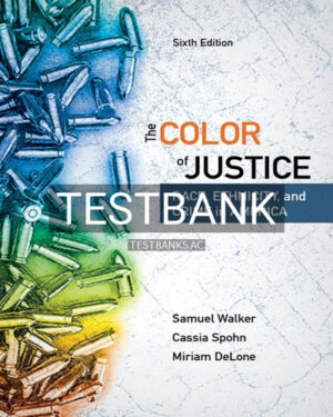 Test Bank for Color of Justice Race Ethnicity and Crime in America 6th Edition by Walker