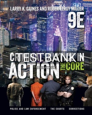 Test Bank for Criminal Justice in Action The Core 9th Edition by Gaines