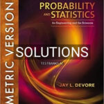 Solutions for Probability and Statistics for Engineering and the Sciences International Metric Edition 9th Edition by Devore