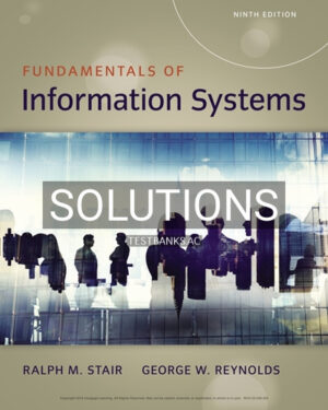 Solutions for Fundamentals of Information Systems 9th Edition by Stair