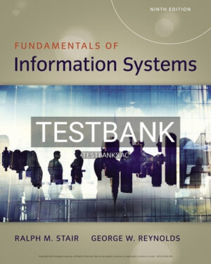 Test Bank for Fundamentals of Information Systems 9th Edition by Stair