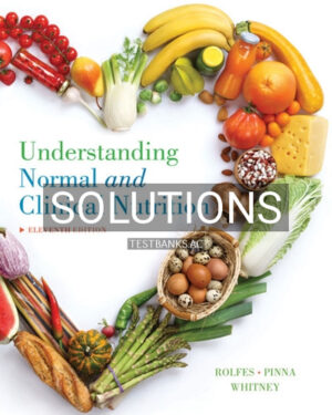 Solutions for Understanding Normal and Clinical Nutrition 11th Edition by Rolfes