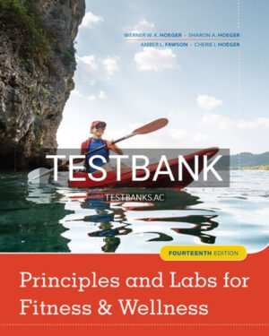 Test Bank for Principles and Labs for Fitness and Wellness 14th Edition by Hoeger