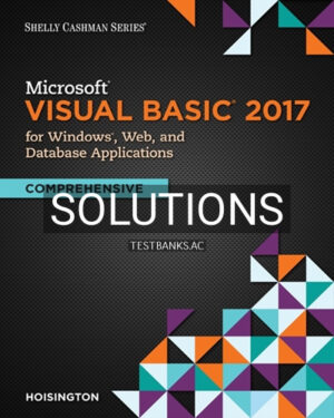 Solutions for Microsoft Visual Basic 2017 for Windows Web and Database Applications Comprehensive 1st Edition by Hoisington