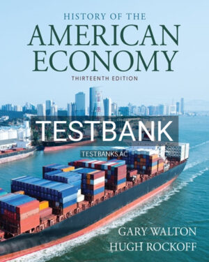 Test Bank for History of American Economy 13th Edition by Walton