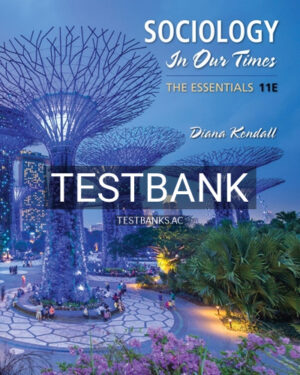 Test Bank for Sociology in Our Times The Essentials 11th Edition by Kendall