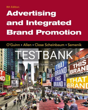 Test Bank for Advertising and Integrated Brand Promotion 8th Edition by OGuinn