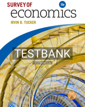 Test Bank for Survey of Economics 10th Edition by Tucker