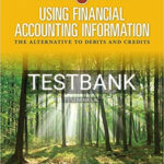 Test Bank for Using Financial Accounting Information The Alternative to Debits and Credits 10th Edition by Porter