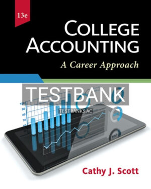 Test Bank for College Accounting A Career Approach 13th Edition by Scott