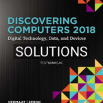 Solutions for Discovering Computers 2018 Digital Technology Data and Devices 1st Edition by Vermaat