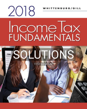 Solutions for Income Tax Fundamentals 2018 36th Edition by Whittenburg