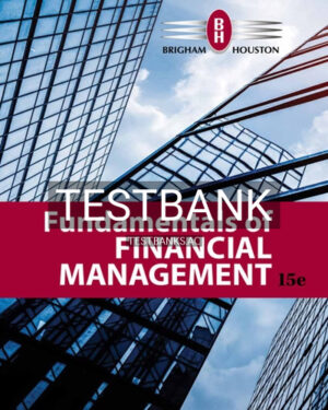 Test Bank for Fundamentals of Financial Management 15th Edition by Brigham