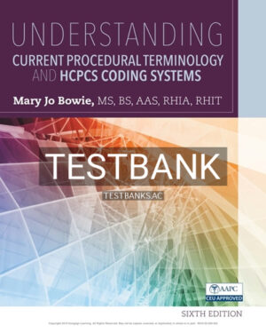 Test Bank for Understanding Current Procedural Terminology and HCPCS Coding Systems 6th Edition by Bowie