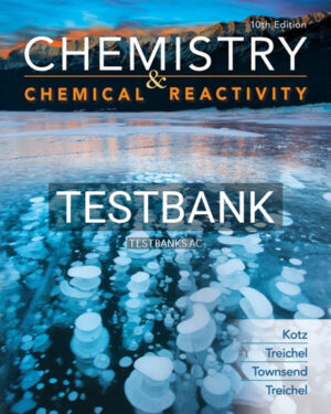 Test Bank for Chemistry and Chemical Reactivity 10th Edition by Kotz
