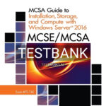 Test Bank for MCSE MCSA MCSA Guide to Installation Storage and Compute with Microsoft Windows Server 2016 Exam 70-740 1st Edition by Tomsho