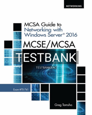Test Bank for MCSE MCSA MCSA Guide to Networking with Windows Server 2016 Exam 70-741 1st Edition by Tomsho