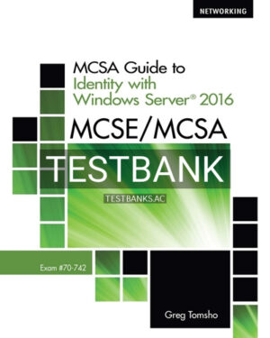 Test Bank for MCSE MCSA MCSA Guide to Identity with Windows Server 2016 Exam 70-742 1st Edition by Tomsho