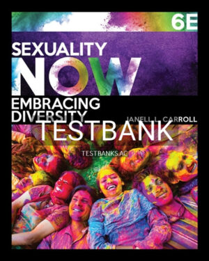 Test Bank for Sexuality Now 6th Edition by Carroll