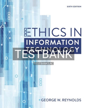 Test Bank for Ethics in Information Technology 6th Edition by Reynolds