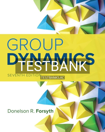 9781337408851-TEST-BANK Test Bank for Group Dynamics 7th Edition by Forsyth