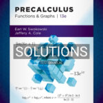 Solutions for Precalculus Functions and Graphs 13th Edition by Swokowski