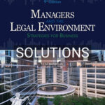Solutions for Managers and the Legal Environment 9th Edition by Bagley