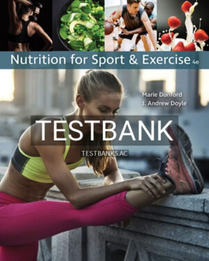 Test Bank for Nutrition for Sport and Exercise 4th Edition by Dunford