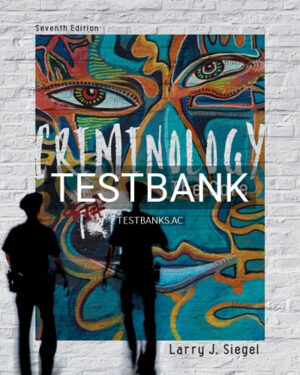 Test Bank for Criminology The Core 7th Edition by Siegel